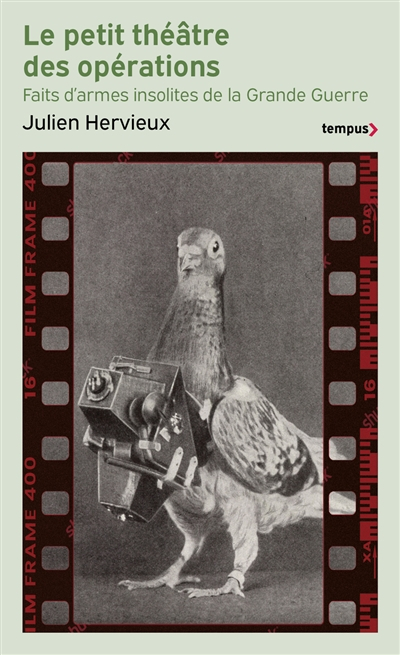 Le petit théâtre des opérations : faits d'armes insolites de la Grande Guerre
