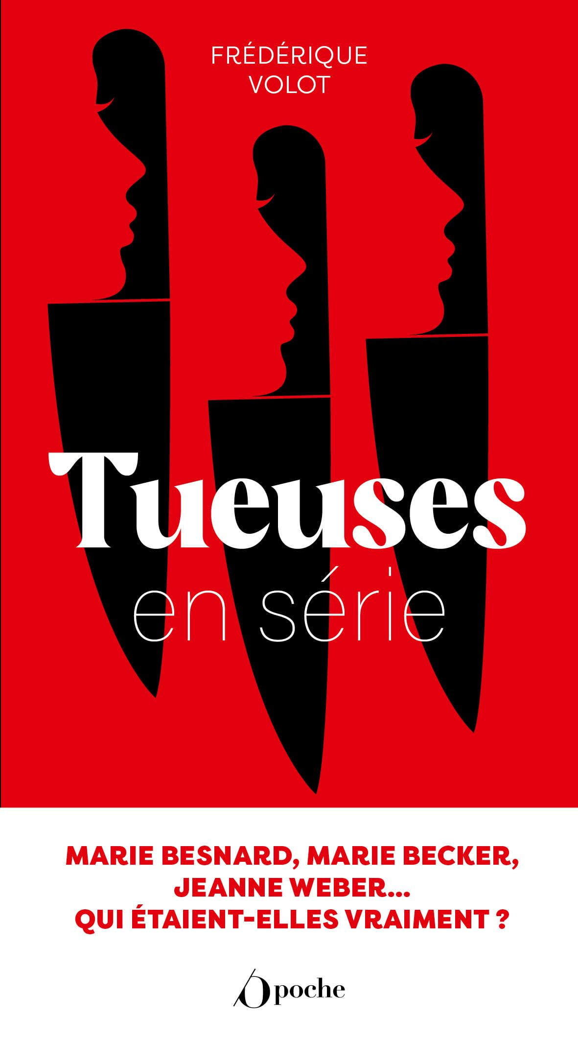 Tueuses en série : Marie Besnard, Marie Becker, Jeanne Weber... : qui étaient-elles vraiment ?