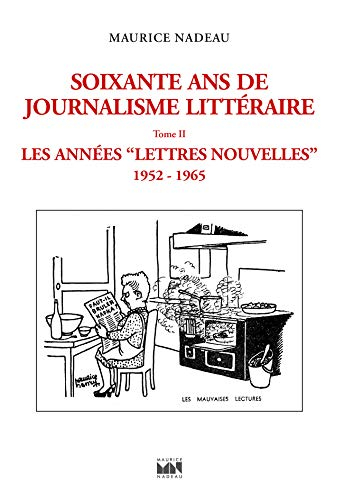 Soixante ans de journalisme littéraire. Vol. 2. Les années Lettres nouvelles : 1952-1965