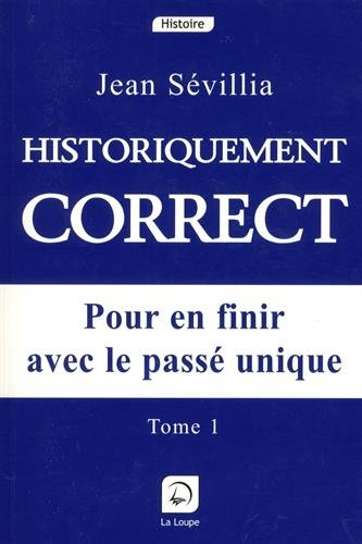 Historiquement correct : pour en finir avec le passé unique