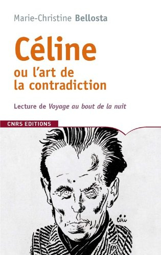 Céline ou L'art de la contradiction : lecture de Voyage au bout de la nuit