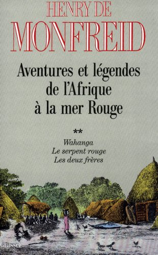 Aventures et légendes de l'Afrique à la mer Rouge. Vol. 2. Wahanga. Le Serpent rouge. Les Deux frère