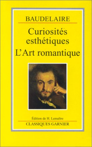 Curiosités esthétiques. L'art romantique : et autres oeuvres critiques