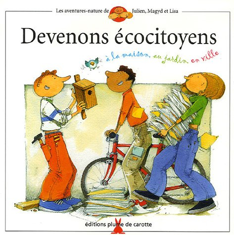 Les aventures-nature de Julien, Magyd et Lisa. Vol. 2005. Devenons écocitoyens : à la maison, au jar