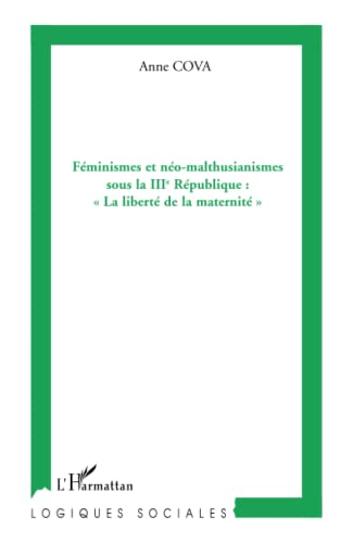 Féminismes et néo-malthusianismes sous la IIIe République : la liberté de la maternité