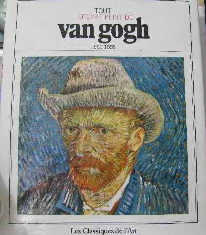 Tout l'oeuvre peint de Van Gogh. Vol. 1. 1881-1888