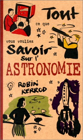 Tout ce que vous vouliez savoir sur l'astronomie