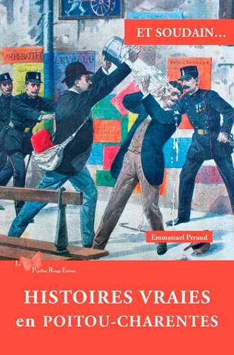 Et soudain... : histoires vraies en Poitou-Charentes