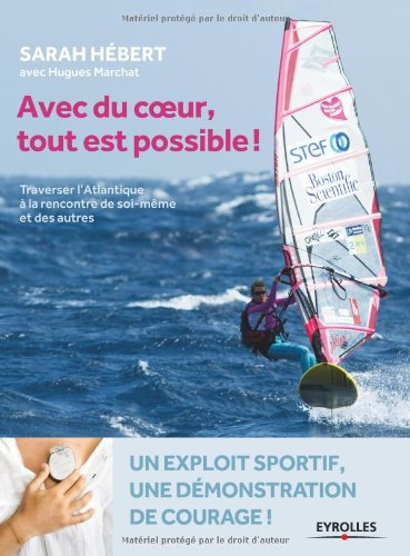 Avec du coeur tout est possible : traverser l'Atlantique à la rencontre de soi-même et des autres