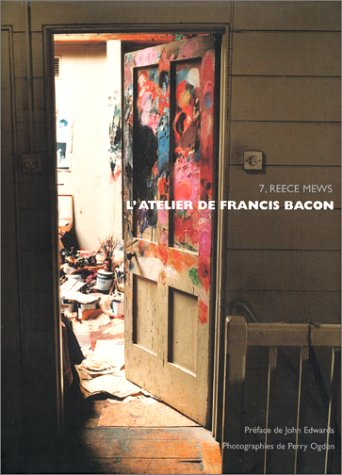 L'atelier de Francis Bacon : 7, Reece Mews