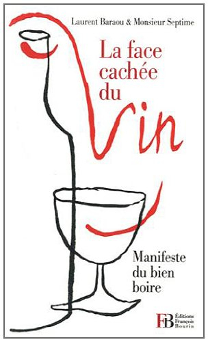 la face cachée du vin : manifeste du bien boire