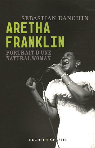Aretha Franklin : portrait d'une natural woman