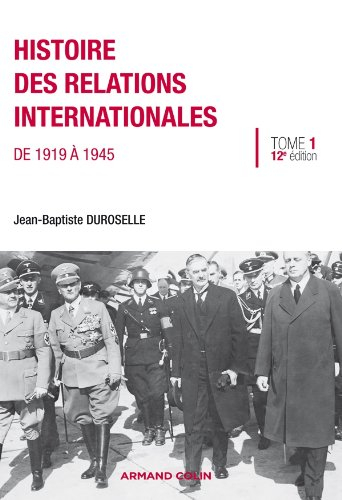 Histoire des relations internationales. Vol. 1. De 1919 à 1945