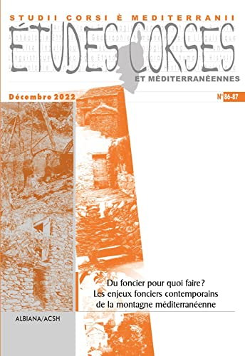 Etudes corses, n° 86-87. Du foncier pour quoi faire ? : les enjeux fonciers contemporains de la mont