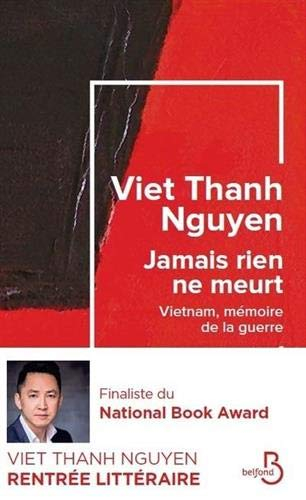 Jamais rien ne meurt : Vietnam, mémoire de la guerre
