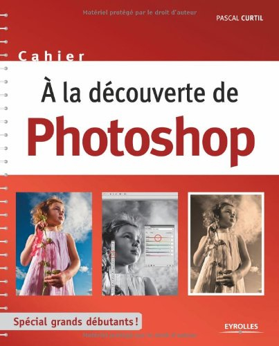 A la découverte de Photoshop : spécial grands débutants