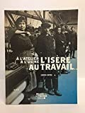 L'Isère au travail (1870-1970) : A l'atelier, à l'usine