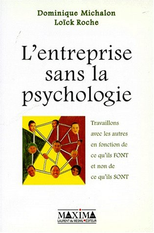 L'entreprise sans la psychologie : travaillons avec les gens en fonction de ce qu'ils font et non de