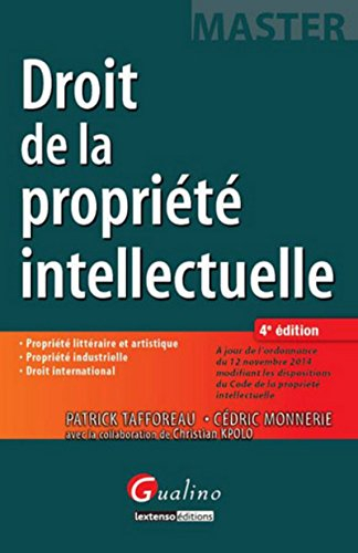 Droit de la propriété intellectuelle : propriété littéraire et artistique, propriété industrielle, d