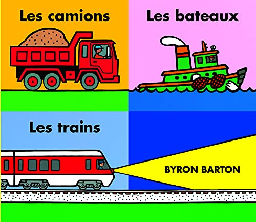 Les camions, les bateaux, les trains