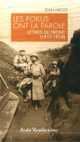Les Poilus ont la parole : lettres du front, 1917-1918