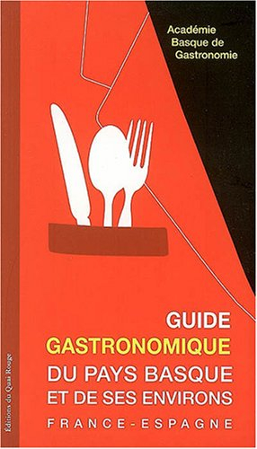 Guide gastronomique du pays basque et de ses environs : France-Espagne