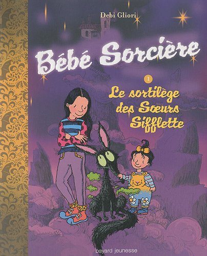 Bébé sorcière. Vol. 1. Le sortilège des soeurs Sifflette