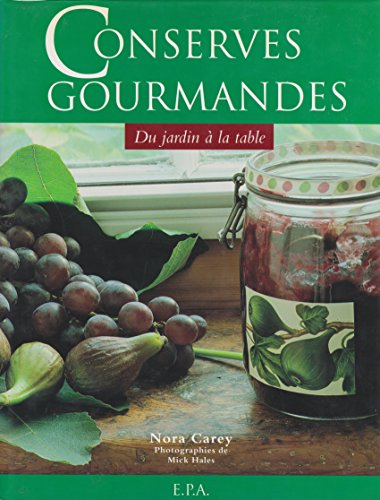 Conserves gourmandes, du jardin a la table