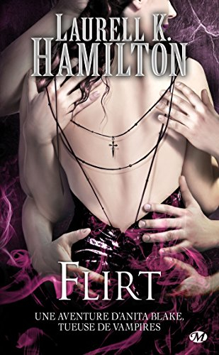 Une aventure d'Anita Blake, tueuse de vampires. Vol. 18. Flirt