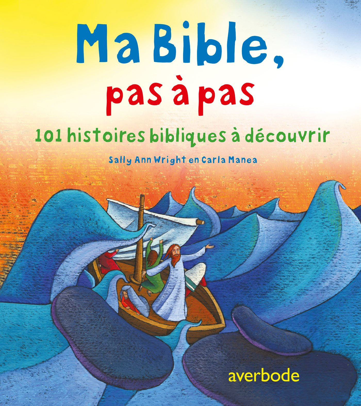 Ma Bible, pas à pas : 101 histoires bibliques à découvrir