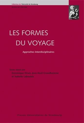 Les formes du voyage : approches interdisciplinaires : actes du colloque pluridisciplinaire, Strasbo