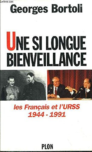 Une si longue bienveillance : les Français et l'URSS 1944-1991
