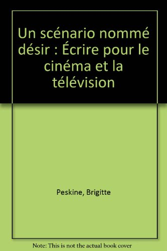 Un scénario nommé désir : écrire pour le cinéma et la télévision