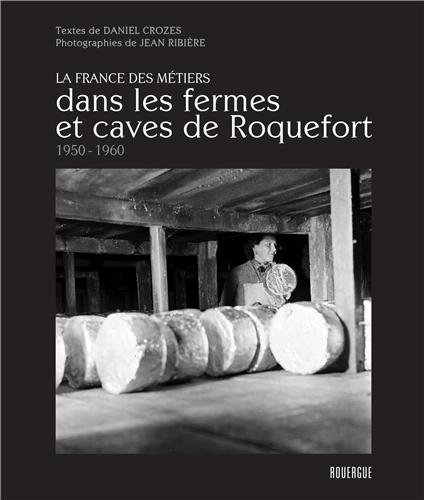 Dans les fermes et caves de Roquefort : 1950-1960