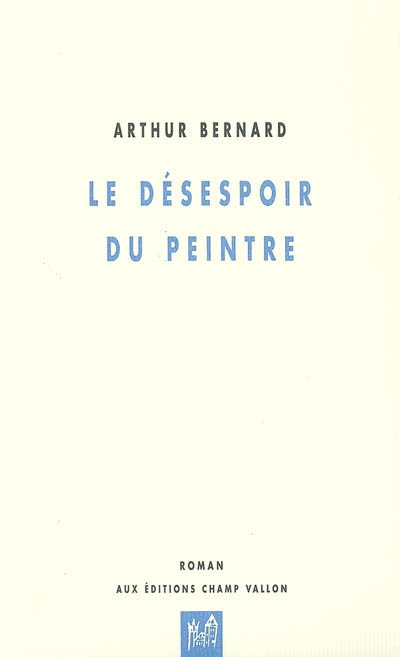 Le désespoir du peintre : dix tableaux