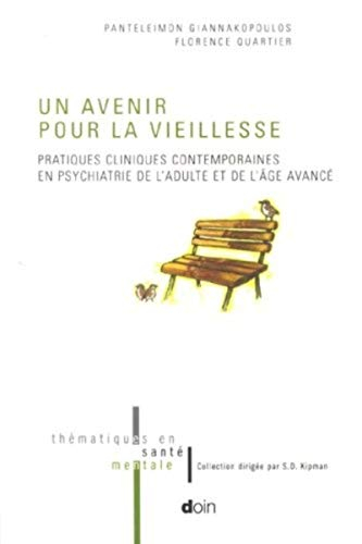 Un avenir pour la vieillesse : pratiques cliniques contemporaines en psychiatrie de l'adulte et de l