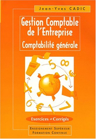 Gestion comptable de l'entreprise : maîtriser la comptabilité, outil de gestion, en moins de 50 heur