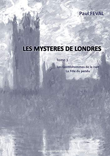 Les Mystères de Londres : Tome 1 : Les Gentilhommes de la nuit - La fille du pendu