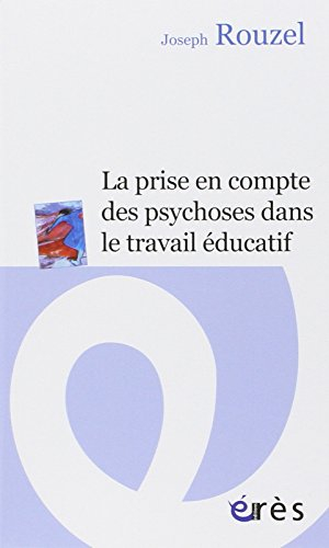 La prise en compte des psychoses dans le travail éducatif