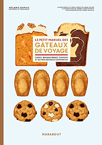 Le petit manuel des gâteaux de voyage : cakes, banana bread, cookies et autres gâteaux à emporter