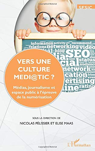 Vers une culture médi@TIC ? : médias, journalisme et espace public à l'épreuve de la numérisation