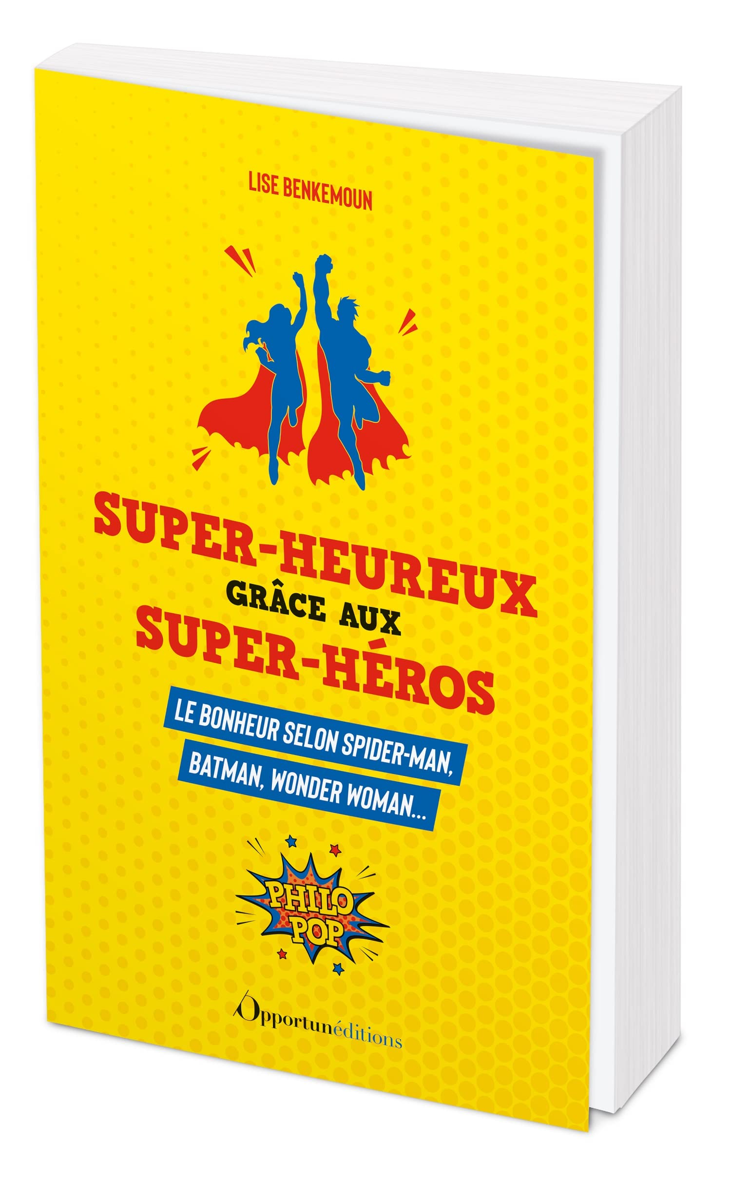 Super-heureux grâce aux super-héros : le bonheur selon Spider-Man, Batman, Wonder Woman...