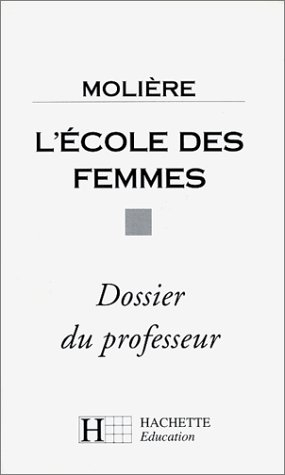 L'Ecole des femmes : dossier du professeur