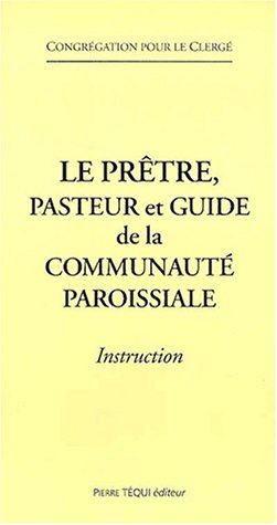 Le prêtre, pasteur et guide de la communauté paroissiale : instruction, 2002