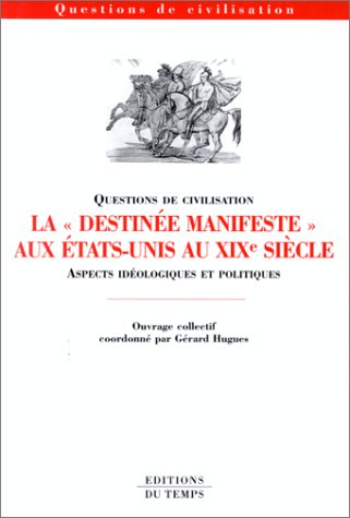 La Destinée manifeste aux Etats-Unis au XIXe siècle : aspects idéologiques et politiques