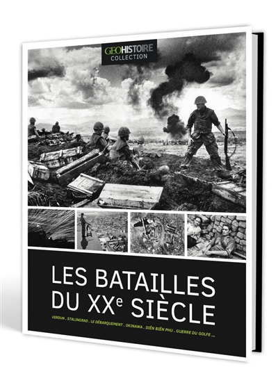 Les batailles du XXe siècle : Verdun, Stalingrad, le Débarquement, Okinawa, Diên Biên Phu, guerre du
