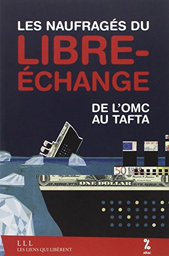 les naufragés du libre-échange : de l'omc au tafta