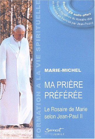 Ma prière préférée : le rosaire de Marie selon Jean-Paul II