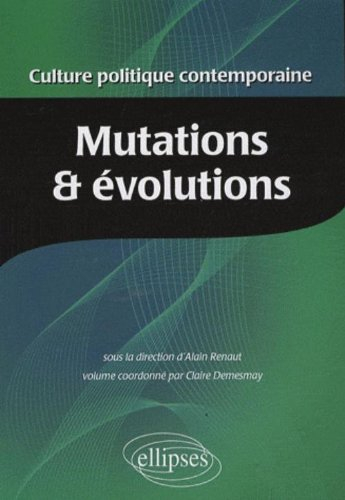 Encyclopédie de la culture politique contemporaine. Vol. 1. Mutations et évolutions