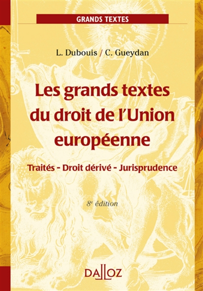 Les grands textes du droit de l'Union européenne : traités, droit dérivé, jurisprudence